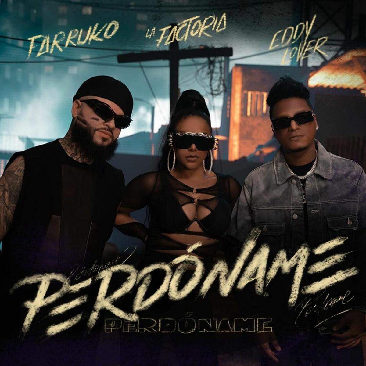 Farruko Ft. La-Factoria y Eddy Lover “Perdóname”.