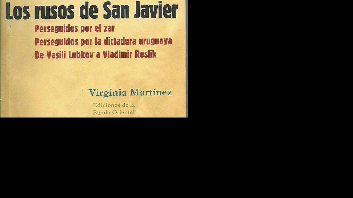 
El libro ‘Los rusos de San Javier’ de la la periodista Virginia Martínez, en el que narraca la llegada a principios de siglo XX de un grupo de campesinos rusos, integrantes de la secta religiosa “Nueva Israel”, al interior de Uruguay.
