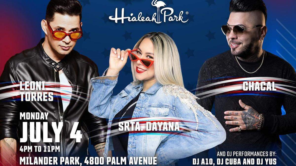 Cartel sobre la celebración del 4 de julio en la Ciudad de Hialeah, que este año contará con las presentaciones de los artistas Srta. Dayana, El Chacal y Leoni Torres.