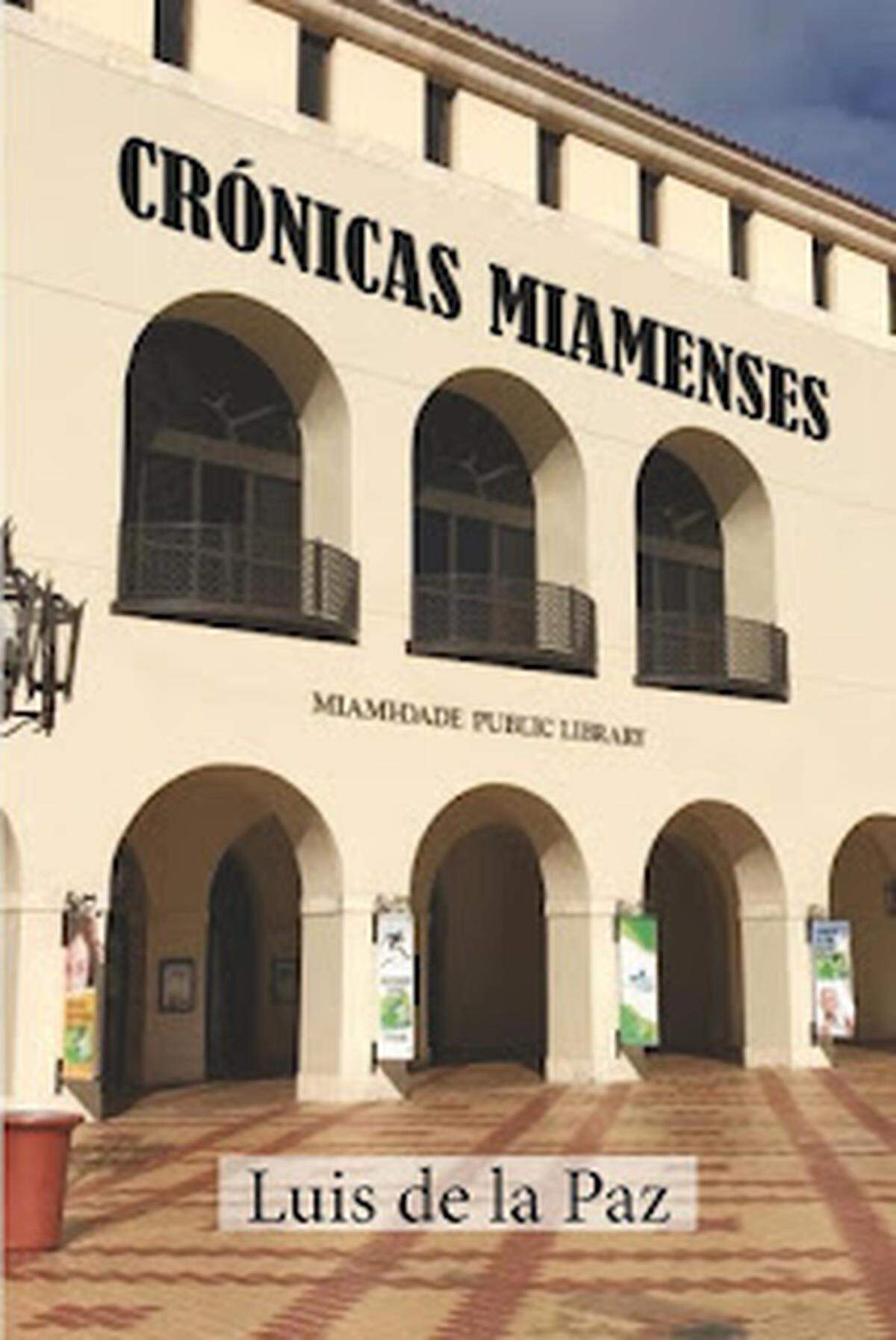‘Crónicas miamenses’ (Editorial El ateje, 2025), el más reciente libro de Luis de la Paz.