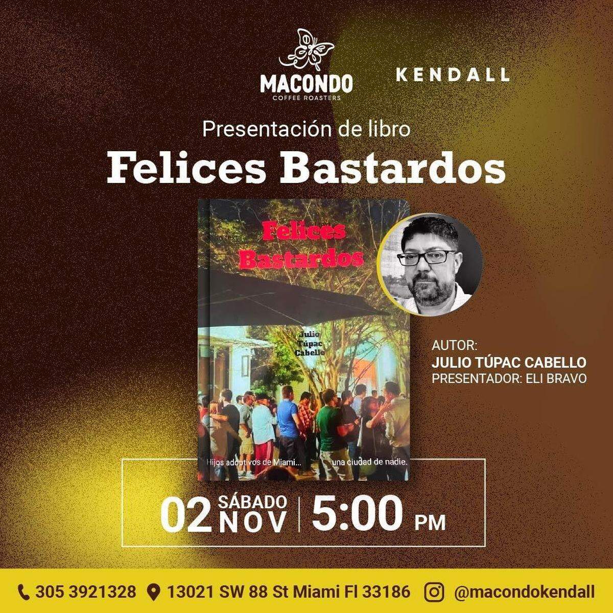 La presentación de “Felices bastardos” se realizará este sábado de 2 de noviembre a las 5 p.m. en Macondo Coffee Roasters en el 13021 SW 88th St. Miami, FL 33186.