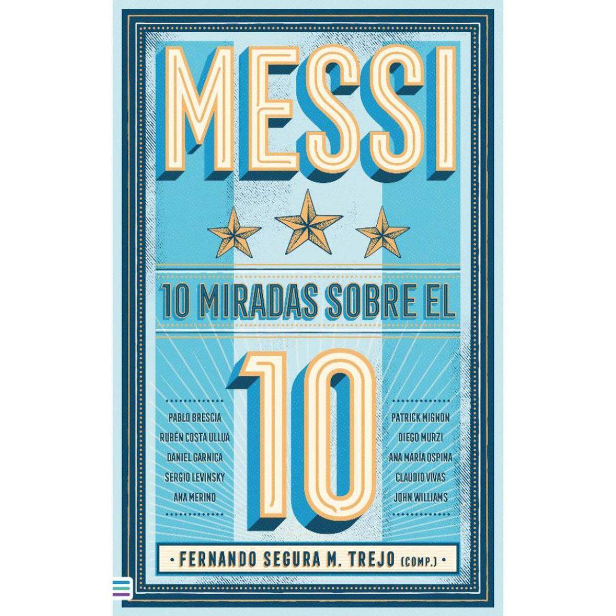 Feria del libro presenta: “Messi, 10 Miradas sobre el 10”.