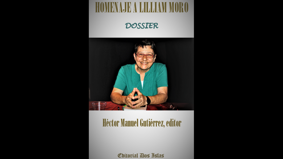 Presentación del Dossier de Lilliam Moro con la participación de colegas y amigos; Editor, Héctor Manuel Gutiérrez, Anfitriona Yankilé Hidalgo.