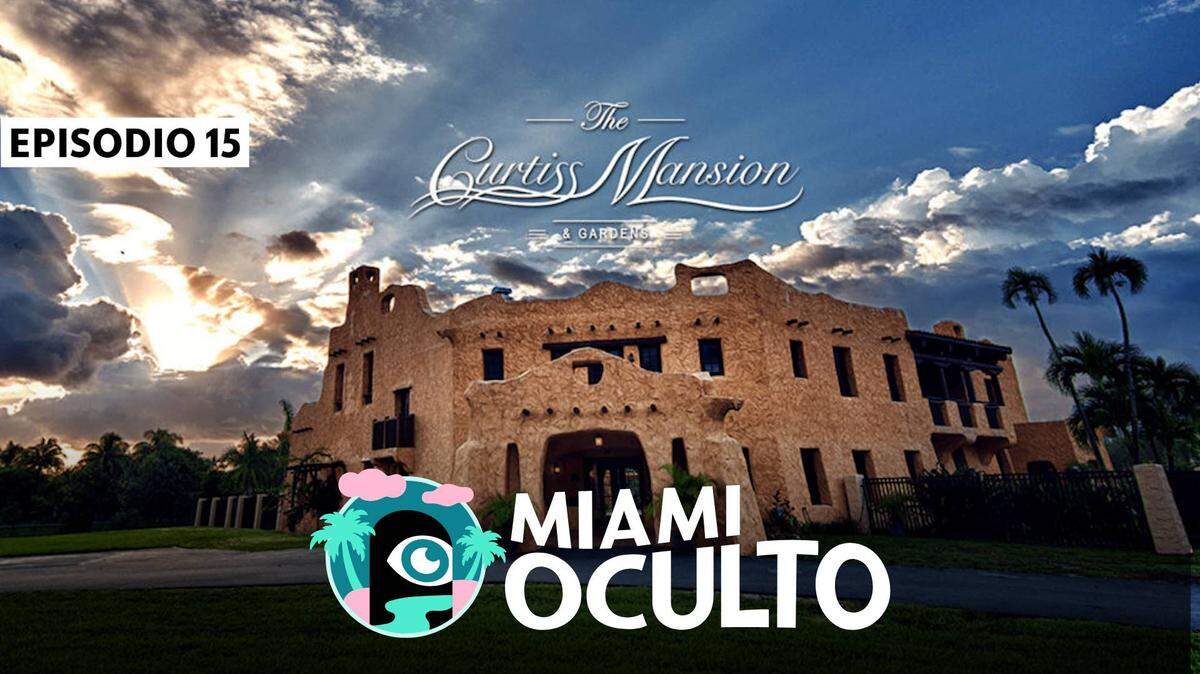 Episodio 15 del podcast Miami Oculto habla de la historia de Curtiss Mansion y su dueño, Glenn H. Curtiss.