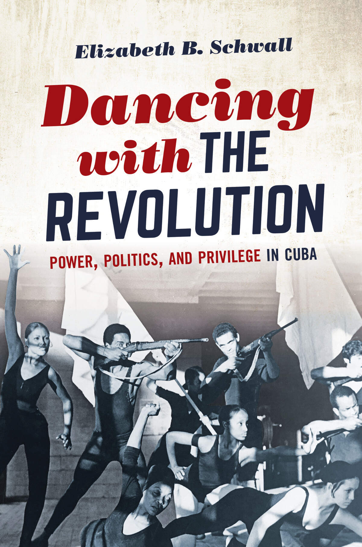 Carátula del libro “Dancing with the revolution: power, politics, and privilege in Cuba” de Elizabeth B. Schwall