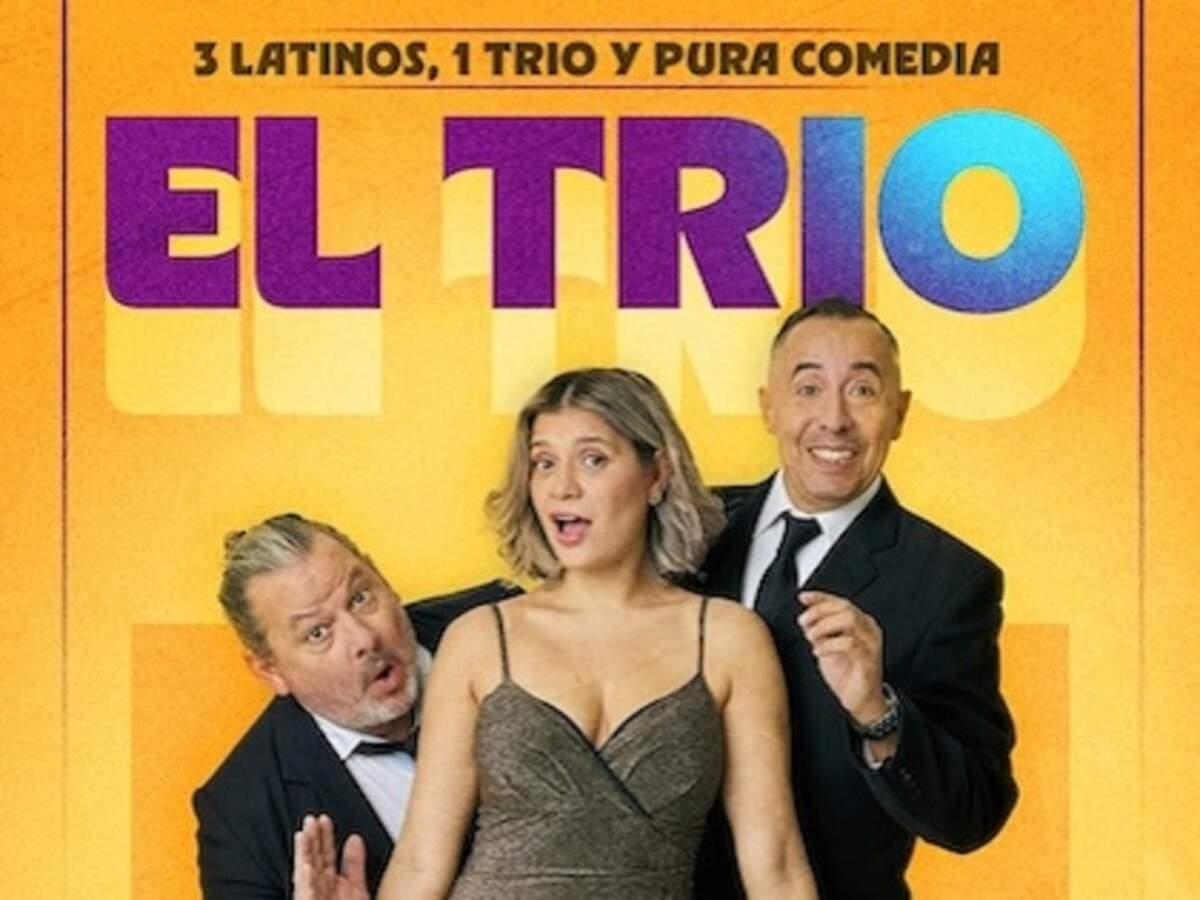 El trío, tres latinos, un trío y pura comedia en el Teatro Trail.