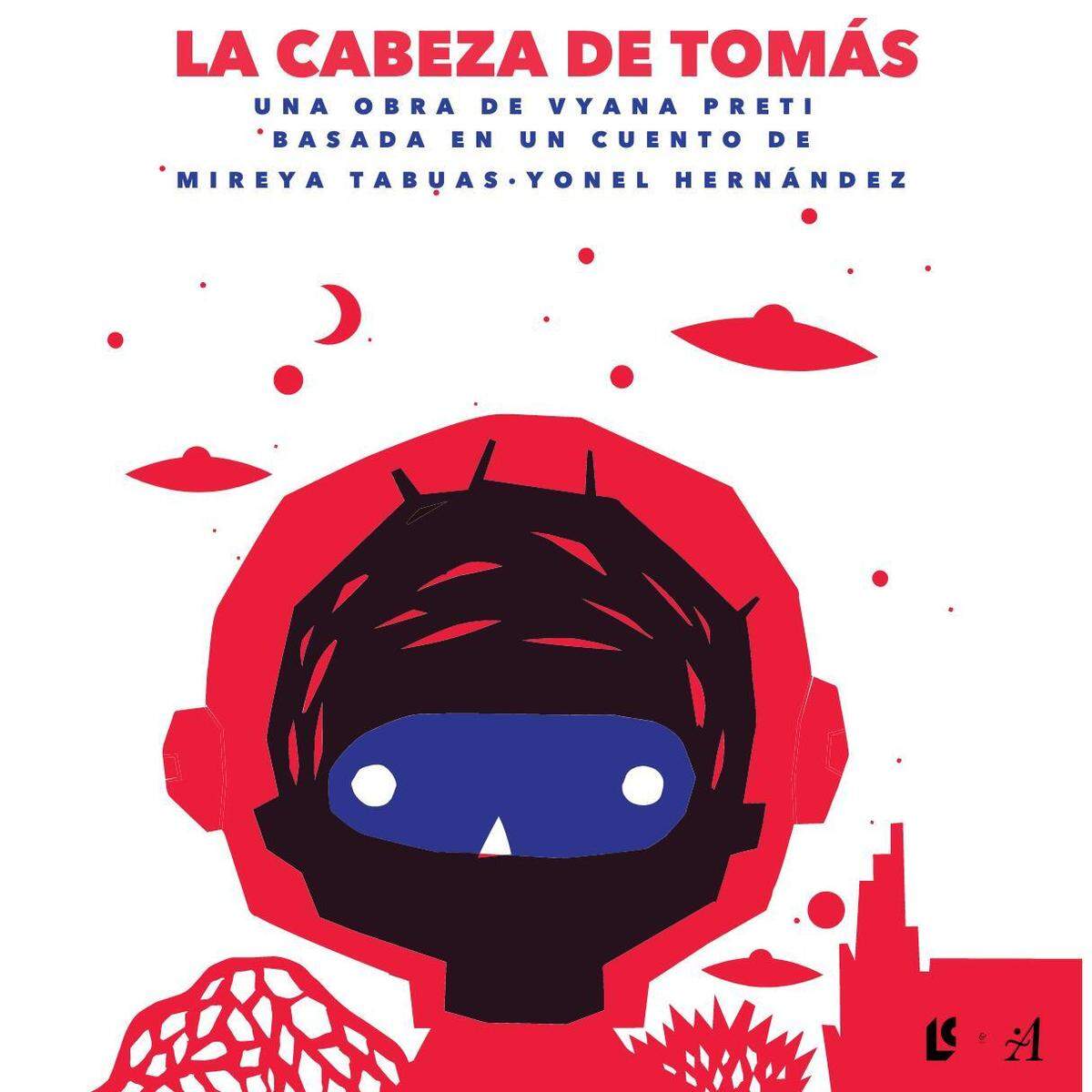Afiche de “La cabeza de Tomás”, basada en un cuento de Mireya Tabuas y Yonel Hernández y que llega al Festival en el montaje del grupo de Miami Lugar Común. El protagonista es un niño que da respuestas imprevisibles cada lunes en el aula cuando la maestra pregunta a sus alumnos qué hicieron el fin de semana.
