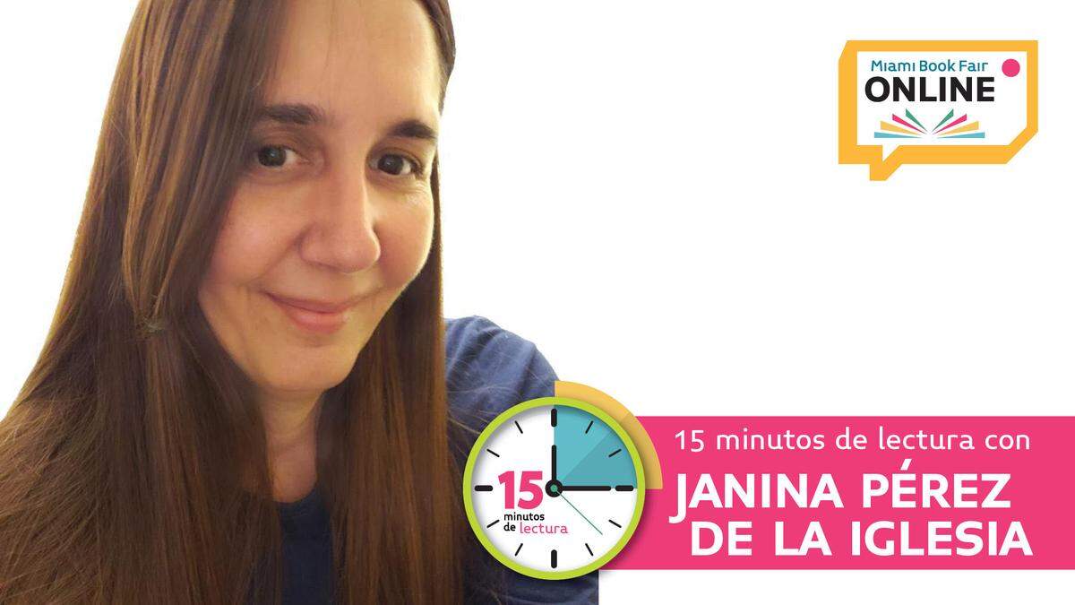 Feria del Libro de Miami&nbsp;15 Minutos de lectura con Janina Pérez de la Iglesia, online.